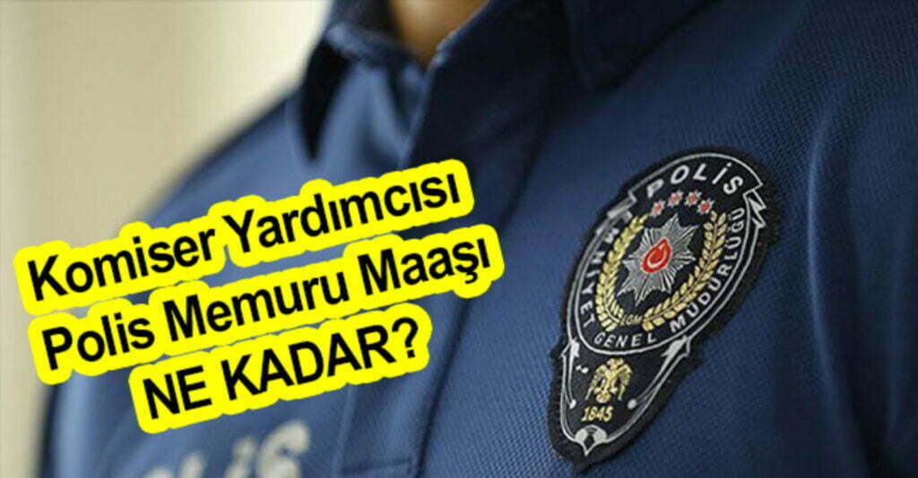 Komiser Yardımcısı Maaşı 2022 Nasıl Olunur? komiser yardımcısı maasi